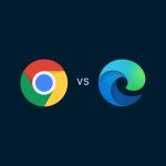 Google Chrome vs. Microsoft Edge: ¿cuál es mejor?